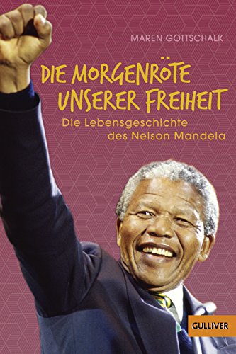 Die Morgenröte unserer Freiheit: Die Lebensgeschichte des Nelson Mandela von Beltz