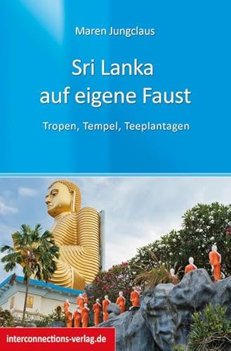 Sri Lanka auf eigene Faust: Tropen, Tempel, Teeplantagen (Reisetops) von Interconnections