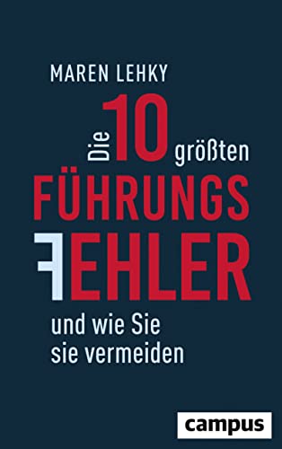 Die 10 größten Führungsfehler und wie Sie sie vermeiden von Campus Verlag GmbH