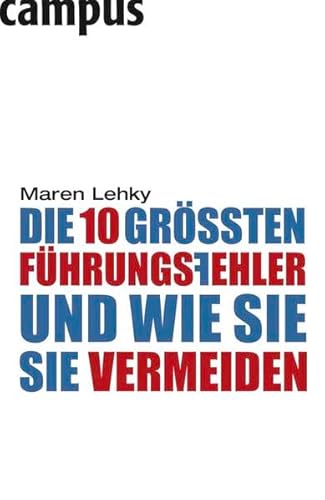 Die 10 größten Führungsfehler - und wie Sie sie vermeiden