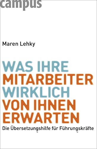 Was Ihre Mitarbeiter wirklich von Ihnen erwarten: Die Übersetzungshilfe für Führungskräfte