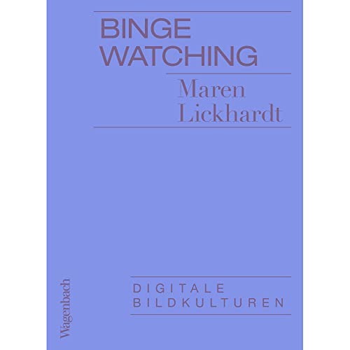 Binge Watching - Digitale Bildkulturen (Allgemeines Programm - Sachbuch) von Verlag Klaus Wagenbach