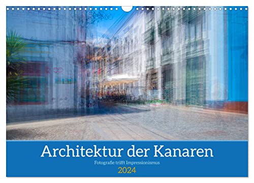 Architektur der Kanaren - Fotografie trifft Impressionismus (Wandkalender 2024 DIN A3 quer), CALVENDO Monatskalender