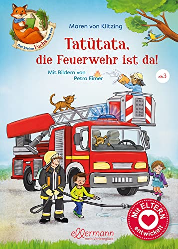 Der kleine Fuchs liest vor. Tatütata, die Feuerwehr ist da!: Kinderbuch ab 3 Jahren mit kurzen Vorlesegeschichten für kleine Fans von Feuerwehr und Fahrzeugen von ellermann