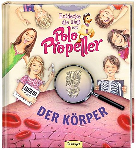 Entdecke die Welt mit Polo Propeller - Der Körper Entdecke die Welt mit Polo Propeller - Der Körper von Oetinger