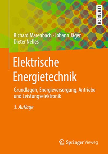Elektrische Energietechnik: Grundlagen, Energieversorgung, Antriebe und Leistungselektronik von Springer