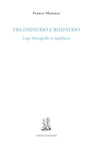 Fra dispatrio e rimpatrio. Luigi Meneghello in Inghilterra (Cuma) von Amos Edizioni