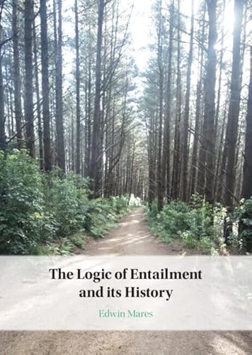 The Logic of Entailment and Its History von Cambridge University Press