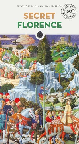 secret Florence: A guide to the unusual and unfamiliar (Jonglez Secret Guides) von Jonglez Verlag
