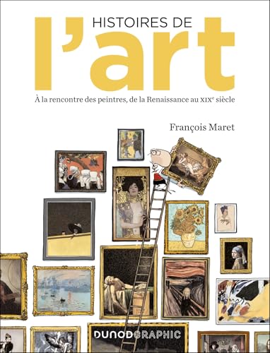 Histoires de l'art en BD: A la rencontre des peintres, de la Renaissance au XIXe siècle Histoires de l'art en BD: A la rencontre des peintres, de la Renaissance au XIXe siècle
