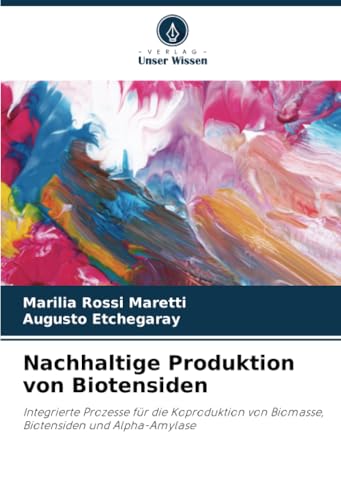 Nachhaltige Produktion von Biotensiden: Integrierte Prozesse für die Koproduktion von Biomasse, Biotensiden und Alpha-Amylase