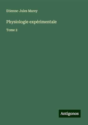 Physiologie expérimentale: Tome 2 von Antigonos Verlag