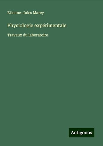Physiologie expérimentale: Travaux du laboratoire von Antigonos Verlag