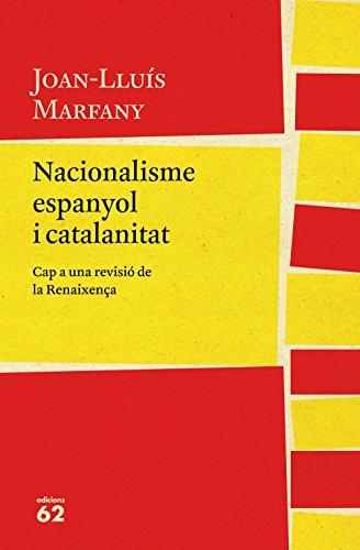 Nacionalisme espanyol i catalanitat: Cap a una revisió de la Renaixença (Llibres a l'Abast) von Edicions 62