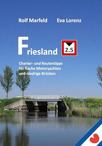 Friesland 2.5: Charter- und Routentipps für flache Motoryachten und niedrige Brücken