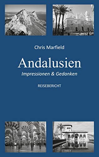 Andalusien: Impressionen & Gedanken von Books on Demand