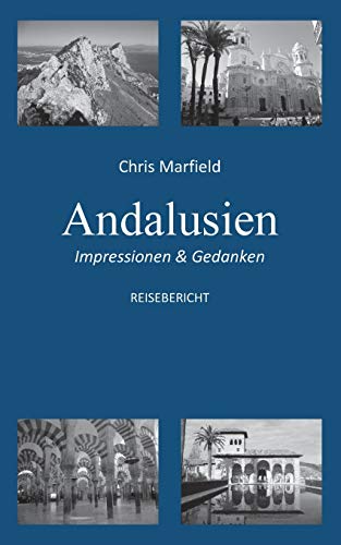 Andalusien: Impressionen & Gedanken