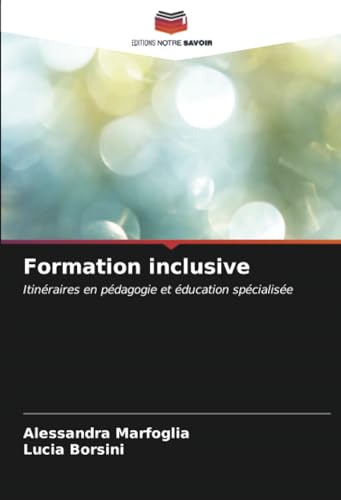 Formation inclusive: Itinéraires en pédagogie et éducation spécialisée von Editions Notre Savoir
