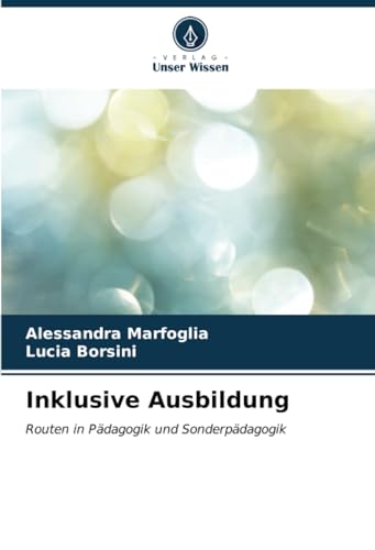 Inklusive Ausbildung: Routen in Pädagogik und Sonderpädagogik von Verlag Unser Wissen