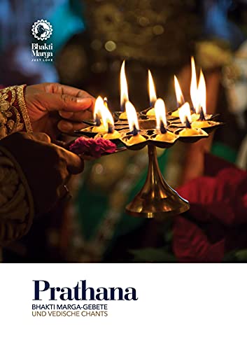 Prathana: Bhakti Marga - Gebete komplett mit Übersetzungen und Vedischen Chants von Bhakti Marga Publications