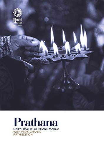 Prathana: Daily Prayers of Bhakti Marga ¿ with Vedic Chants, Fifth Edition