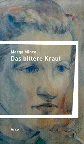 Das bittere Kraut: Eine kleine Chronik von Arco Verlag GmbH