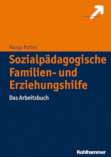 Sozialpädagogische Familien- und Erziehungshilfe: Das Arbeitsbuch von Kohlhammer