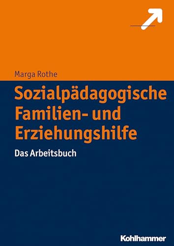 Sozialpädagogische Familien- und Erziehungshilfe: Das Arbeitsbuch von Kohlhammer W.