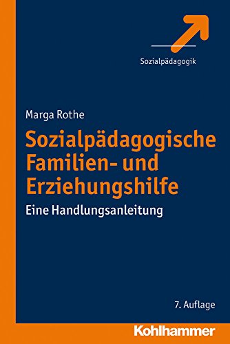 Sozialpädagogische Familien- und Erziehungshilfe: Eine Handlungsanleitung