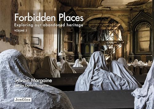 Forbidden Places: Exploring Our Abandoned Heritage (Jonglez Photo Books, Band 3) von Jonglez Publishing