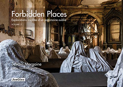 Forbidden places - Explorations insolites d'un patrimoine oublié volume 3 (03): Tome 3