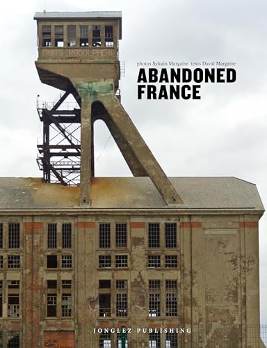 Abandoned France (Jonglez Photo Books)