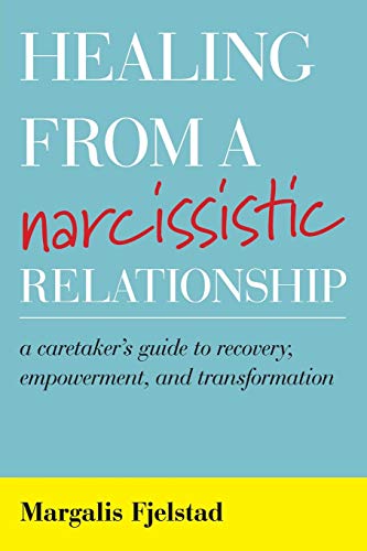 Healing from a Narcissistic Relationship: A Caretaker's Guide to Recovery, Empowerment, and Transformation von Rowman & Littlefield Publishers