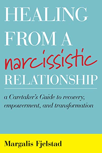 Healing from a Narcissistic Relationship: A Caretaker's Guide to Recovery, Empowerment, and Transformation von Rowman & Littlefield Publishers