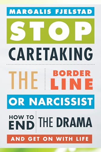 Stop Caretaking the Borderline or Narcissist: How to End the Drama and Get On with Life von Rowman & Littlefield Publishers