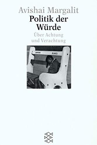 Politik der Würde: Über Achtung und Verachtung (Fischer Lexikon)