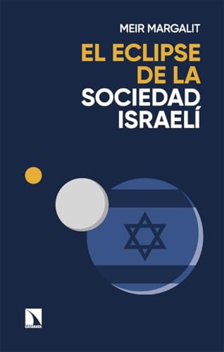 El eclipse de la sociedad israelí: Las claves para descifrar a Israel en Gaza (Mayor, Band 1017) von Los Libros de la Catarata