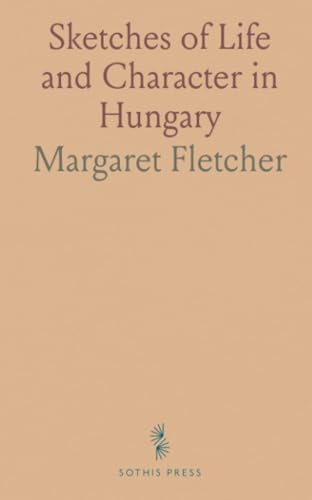 Sketches of Life and Character in Hungary von Sothis Press