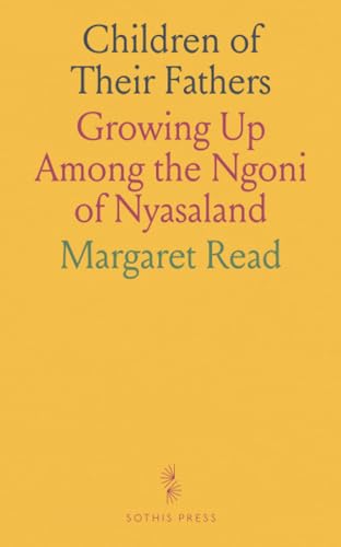 Children of Their Fathers: Growing Up Among the Ngoni of Nyasaland von Sothis Press