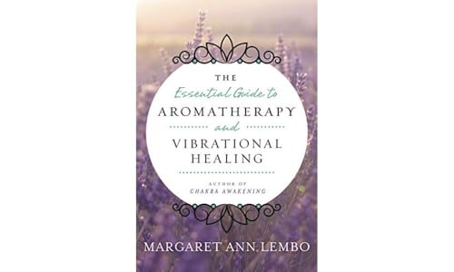 The Essential Guide to Aromatherapy and Vibrational Healing von Llewellyn Publications