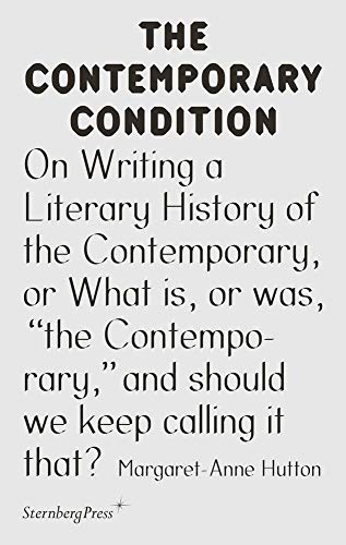 On Writing a Literary History of the Contemporary, or What Is, or Was, the Contemporary, and Should We Keep Calling It That?