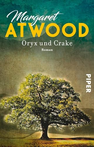 Oryx und Crake: Roman von Piper Verlag GmbH