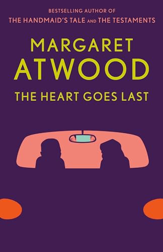 The Heart Goes Last: A Novel
