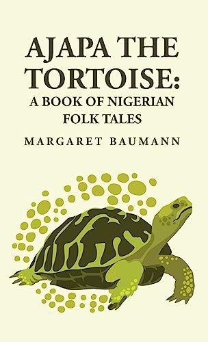Ajapa the Tortoise: A Book of Nigerian Folk Tales von Lushena Books