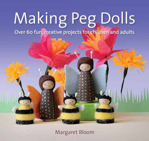 Making Peg Dolls: Over 60 Fun and Creative Projects for Children and Adults (Crafts and Family Activities) von Hawthorn Press