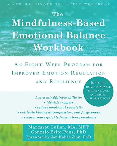The Mindfulness-Based Emotional Balance Workbook: An Eight-Week Program for Improved Emotion Regulation and Resilience von New Harbinger Publications