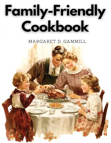 Family-Friendly Cookbook: Making Family Mealtime More Enjoyable von Prime Books Pub