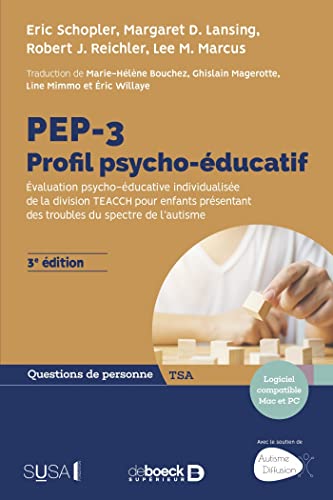 PEP-3 : Profil psycho-éducatif - Évaluation psycho-éducative individualisée de la division TEACCH pour enfants présentant des troubles du spectre de l'autisme PEP-3 : Profil psycho-éducatif - Évaluation psycho-éducative individualisée de la division TEACCH pour enfants présentant des troubles du spectre de l'autisme
