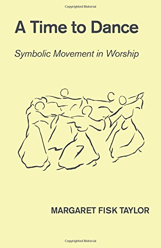A Time to Dance: Symbolic Movement in Worship A Time to Dance: Symbolic Movement in Worship von Resource Publications