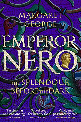 Emperor Nero: The Splendour Before The Dark (Nero Series, 2)